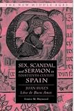 Sex, Scandal and Sermon in the Fourteenth Century: Juan Ruiz's Libro de Buen Amor (The New Middle Ages)