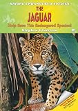 The Jaguar: Help Save This Endangered Species! (Saving Endangered Species)
