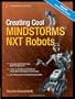 Creating Cool MINDSTORMS NXT Robots