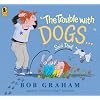 "The Trouble with Dogs..." Said Dad