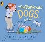 The Trouble with Dogs... Said Dad