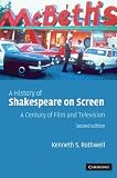 A History of Shakespeare on Screen: A Century of Film and Television
