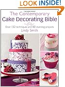 The Contemporary Cake Decorating Bible: Creative Techniques, Fresh Inspiration, Stylish Designs