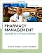 Pharmacy Management, Second Edition: Essentials for All Practice Settings, Second Edition
