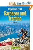 Mountainbike Treks Gardasee und Trentino: Mit GPS-Service und 60 Tracks zum Download