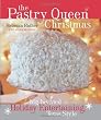The Pastry Queen Christmas: Big-hearted Holiday Entertaining, Texas Style