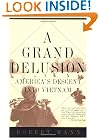 A Grand Delusion: America's Descent Into Vietnam