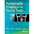 Radiographic Imaging for the Dental Team by Dale A. Miles BA DDS MS FRCD(C), Margot L. Van Dis DDS MS, Gail F. Williamson RDH MS, and Catherine W. Jensen RDH MHE