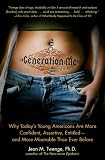 Image of Generation Me: Why Today's Young Americans Are More Confident, Assertive, Entitled--and More Miserable Than Ever Before