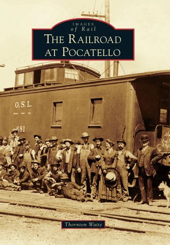 Railroad at Pocatello, The (Images of Rail)