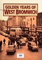 The Golden Years of West Bromwich (Memories series)