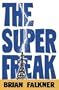 THE SUPER FREAK