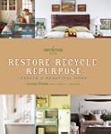 Restore. Recycle. Repurpose.: Create...