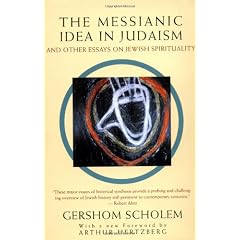 The Messianic Idea in Judaism: And Other Essays on Jewish Spirituality