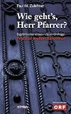Wie geht`s, Herr Pfarrer? Ergebnis einer kreuz und quer-Umfrage: Priester wollen Reformen: Ergebnisse einer kreuz und quer-Umfrage: Priester wollen Reformen - Paul M. Zulehner