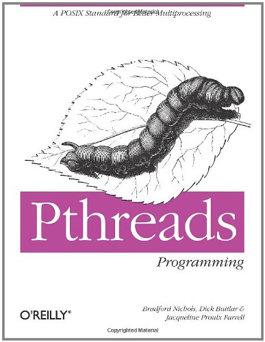 Pthreads Programming: A POSIX Standard for Better Multiprocessing (O'Reilly Nutshell)