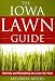 Book The Iowa Lawn Guide: Attaining and Maintaining the Lawn You Want