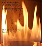 The Crown of Fire / La Corona de Fuego (Short Stories for Studying Spanish)