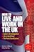 How To Live and Work in the UK: The Essential Guide to UK Immigration, the Points Based System and Life in the UK (Live & Work in) How To Live and Work in the UK: The Essential Guide to UK Immigration, the Points Based System and Life in the UK (Live & Work in)