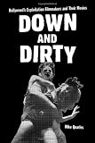 Down and Dirty: Hollywoods Exploitation Filmmakers and Their Movies (McFarland Classics)