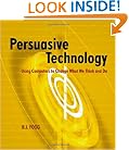 Persuasive Technology: Using Computers to Change What We Think and Do (Interactive Technologies)