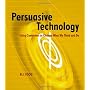 Persuasive Technology: Using Computers to Change W&hellip by B.J. Fogg