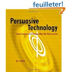 Persuasive Technology: Using Computers to Change What We Think and Do