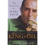 The King of Oil: The Secret Lives of Marc Richpar Daniel Ammann