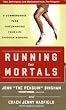 Running for Mortals: A Commonsense Plan for Changing Your Life With Running