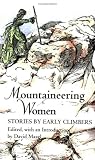 Mountaineering Women: Stories by Early Climbers