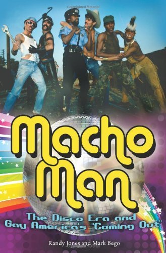 Macho Man: The Disco Era and Gay America's Coming Out