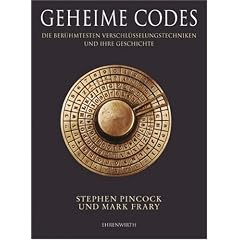 Geheime Codes: Die ber�hmtesten Verschl�sselungstechniken und ihre Geschichte