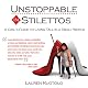 Unstoppable in Stilettos: A Girl's Guide to Living Tall in a Small World