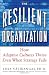 The Resilient Organization: How Adaptive Cultures Thrive Even When Strategy Fails