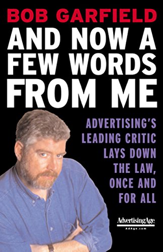 And Now a Few Words From Me: Advertising's Leading Critic Lays Down the Law, Once and For All (The Advertising Age Series)