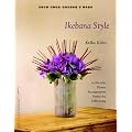 Ikebana Style: 20 Portable Flower Arrangements Perfect for Gift-Giving (Make Good: Crafts + Life)