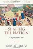 Shaping the Nation: England 1360-1461 (New Oxford History of England)