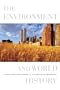 The Environment and World History (California World History Library)