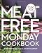 The Meat Free Monday Cookbook: A Full Menu for Every Monday of the Year