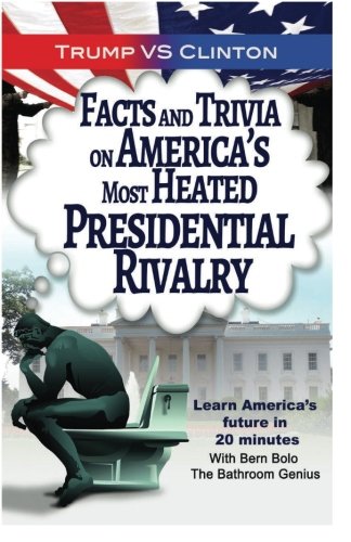 Trump VS. Clinton: Facts and Trivia on America's Most Heated Presidential Rivalr