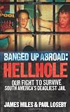 Banged Up Abroad: Hellhole: Our Fight to Survive South Americas Deadliest Jail