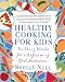 Books : Healthy Cooking for Kids: Building Blocks for a Lifetime of Good Nutrition [Paperback]
