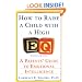 How to Raise a Child with a High EQ: A Parents' Guide to Emotional Intelligence