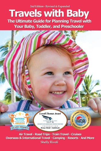 Travels with Baby: The Ultimate Guide for Planning Travel with Your Baby, Toddler, and Preschooler