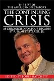 The Best of The American Spectator s Continuing Crisis: As Chronicled for Four Decades by R. Emmett Tyrrell, Jr.