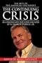 The Continuing Crisis: As Chronicled for Four Decades by R. Emmett Tyrrell, Jr.