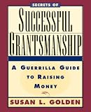 cover of Secrets of Successful Grantsmanship: A Guerrilla Guide to Raising Money: A Guerilla Guide to Raising Money (Jossey-Bass Nonprofit Sector Series)