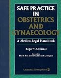 Safe practice in obstetrics and gynaecology : a medico-legal handbook