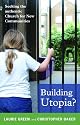 Building Utopia?: Seeking the Authentic Church for the New Communities