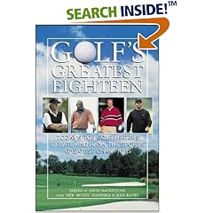 Golf's Greatest Eighteen : Today's Top Golf Writers Debate and Rank the Sport's Greatest Champions